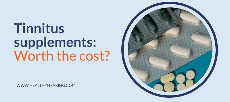 Tinnitus supplements: Worth the price?